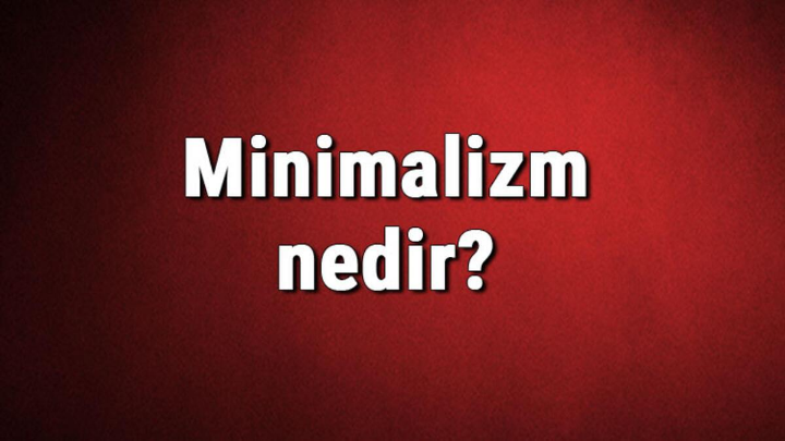 Minimalizm Nedir